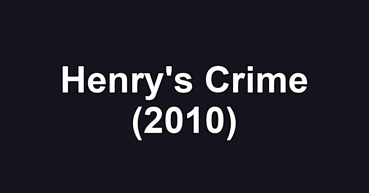 Henry's Crime (2010)