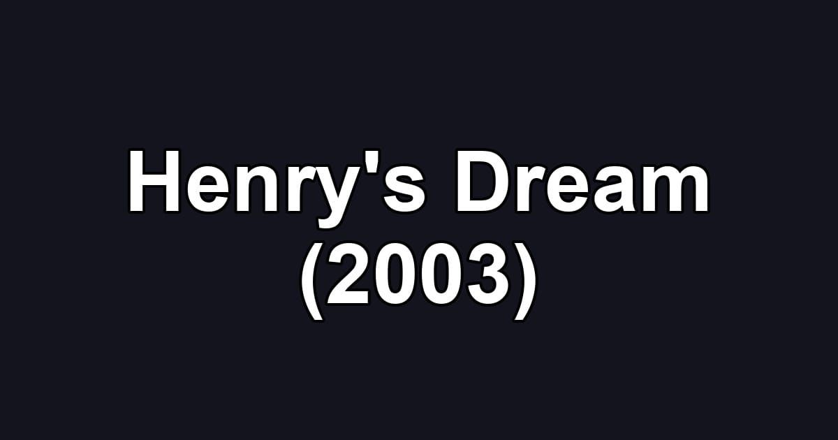 Henry's Dream (2003)