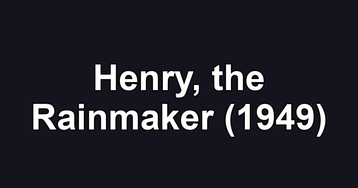 Henry, the Rainmaker (1949)