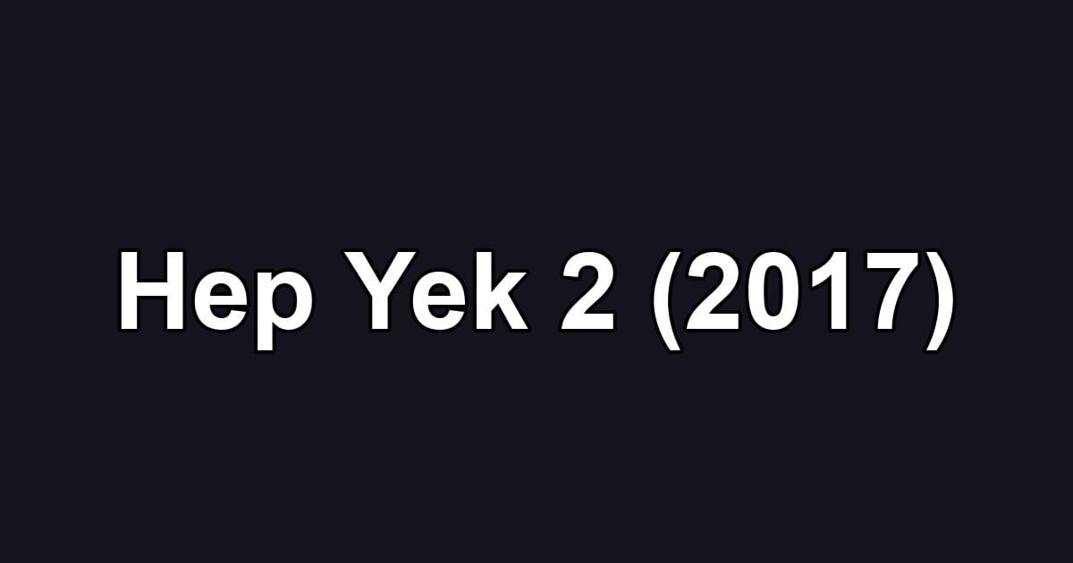 Hep Yek 2 (2017)