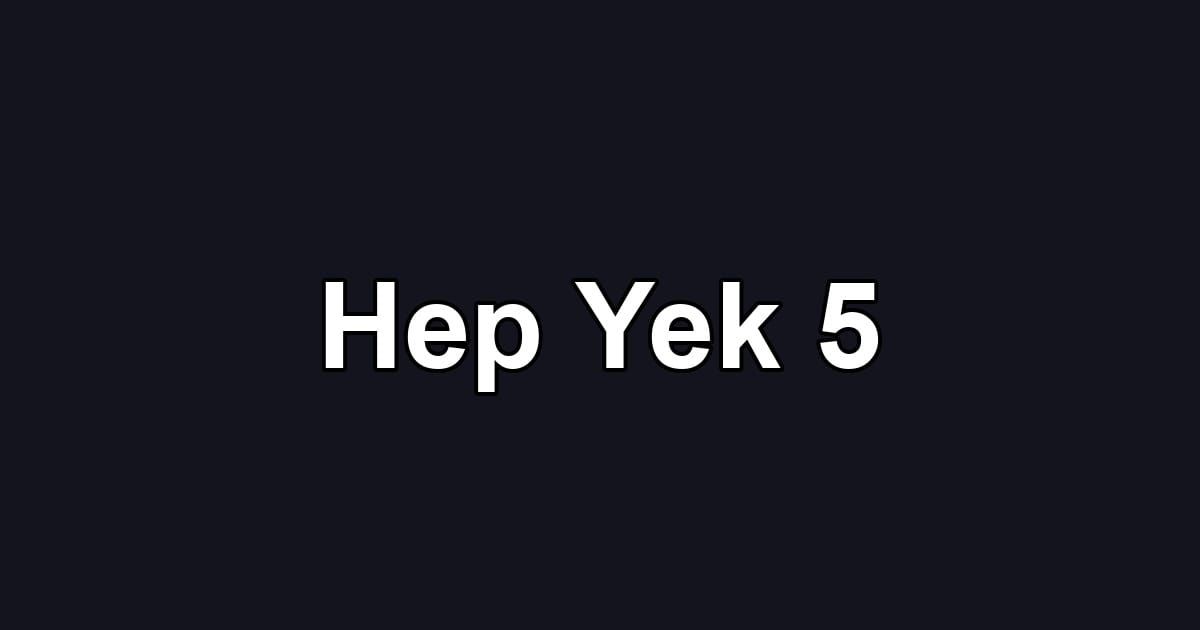 Hep Yek 5