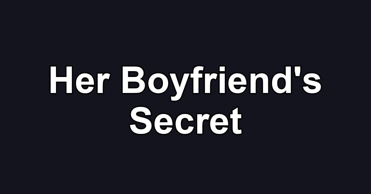 Her Boyfriend's Secret