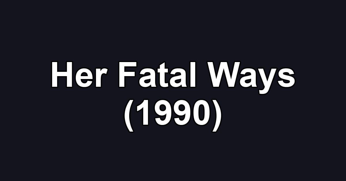 Her Fatal Ways (1990)