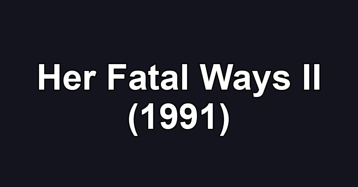 Her Fatal Ways II (1991)