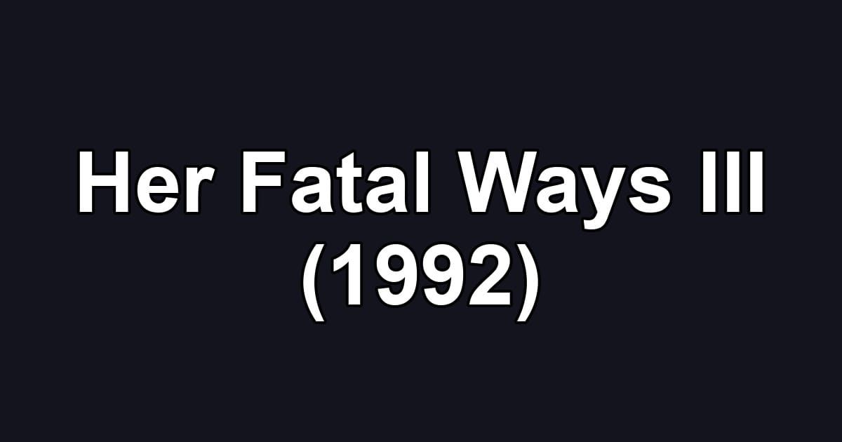 Her Fatal Ways III (1992)