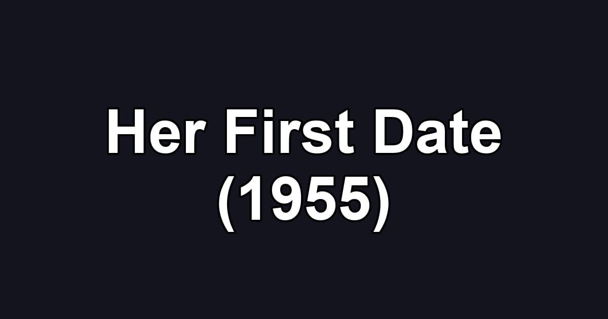 Her First Date (1955)