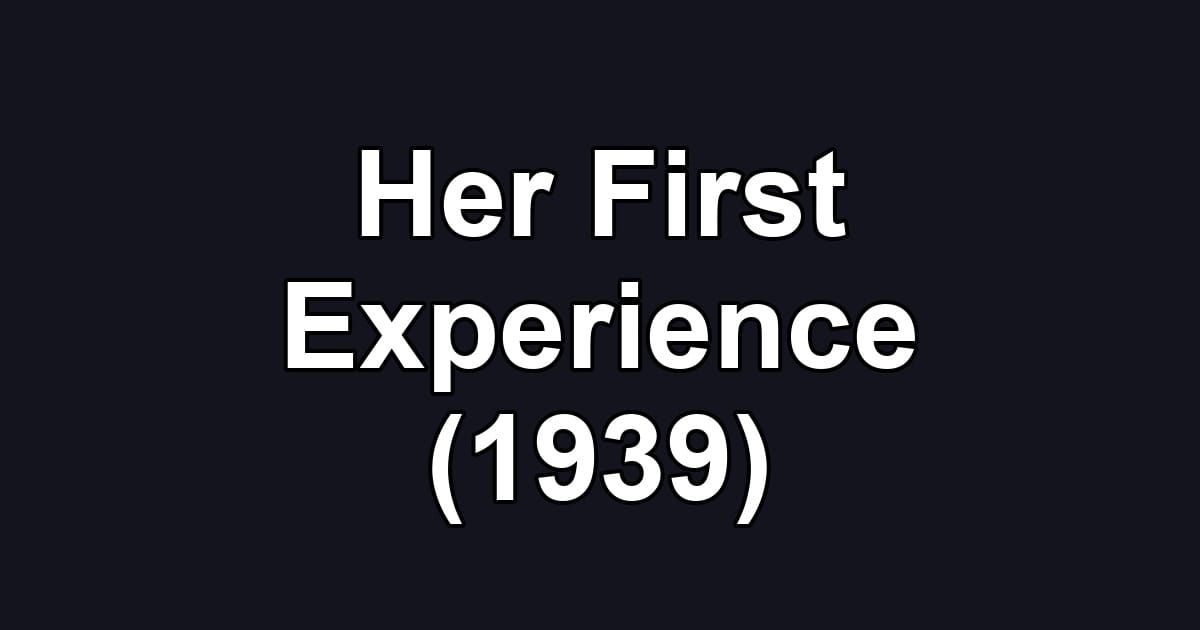 Her First Experience (1939)