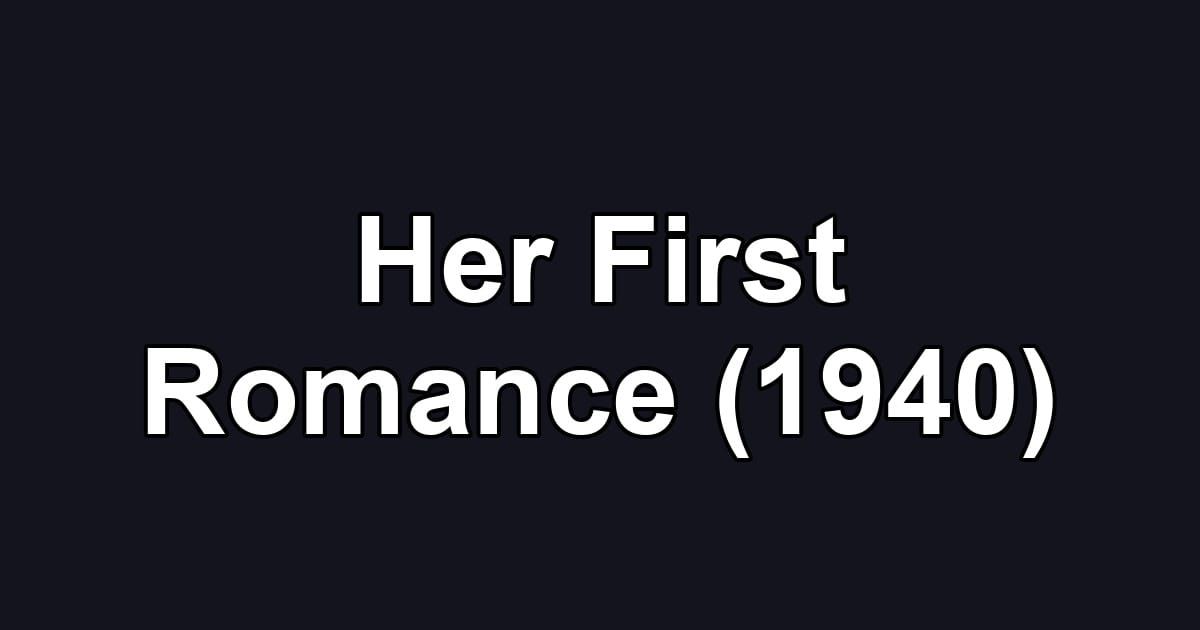 Her First Romance (1940)