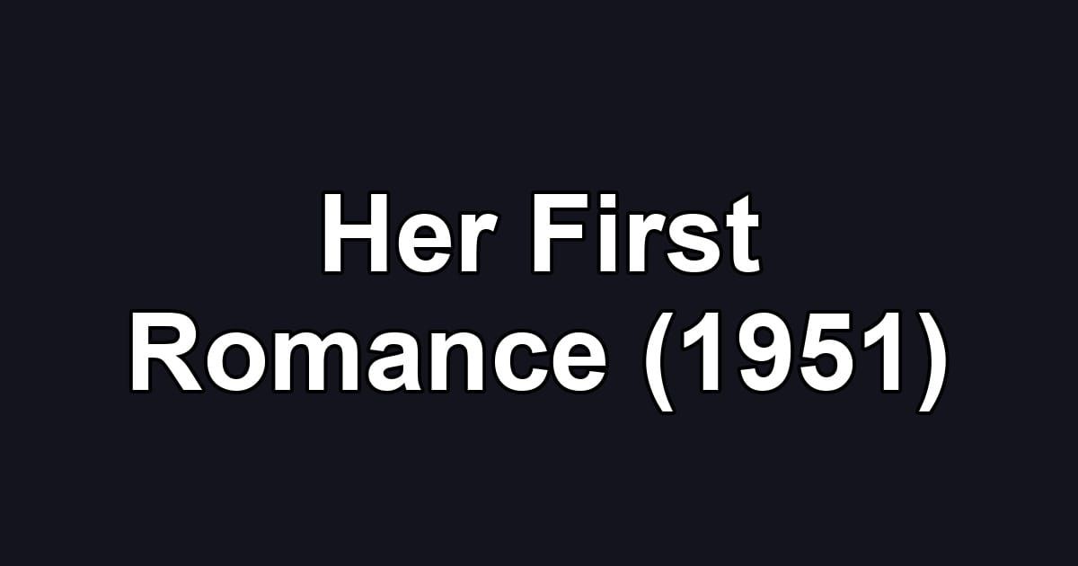 Her First Romance (1951)