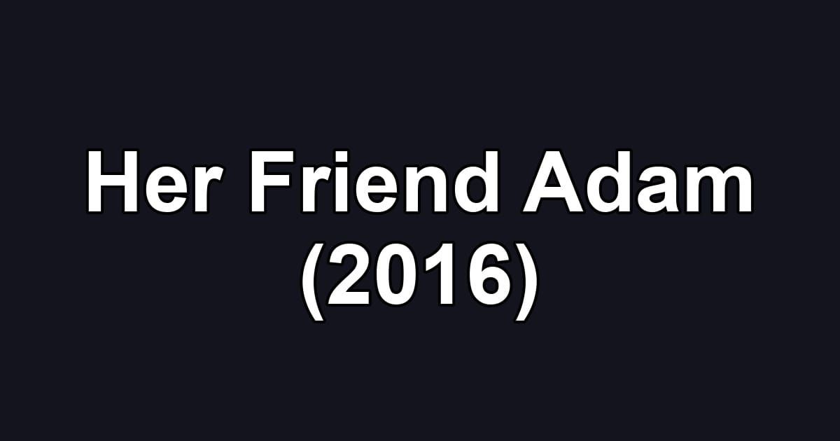 Her Friend Adam (2016)
