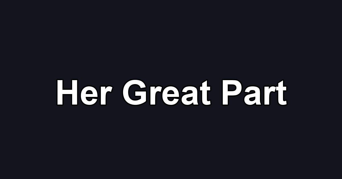 Her Great Part