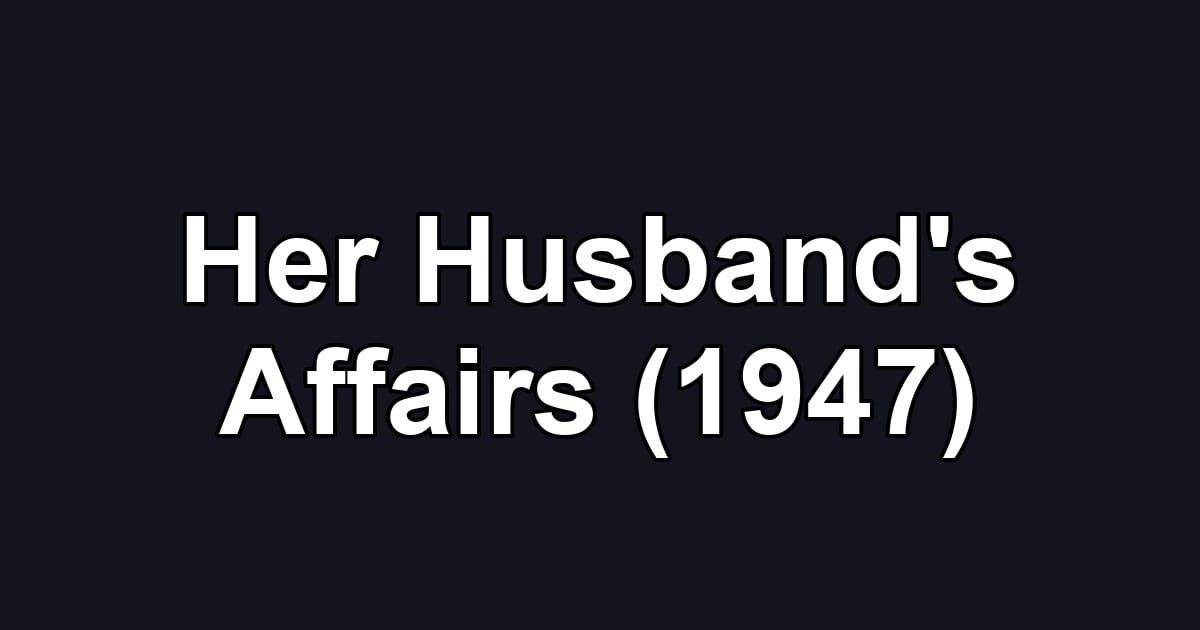 Her Husband's Affairs (1947)