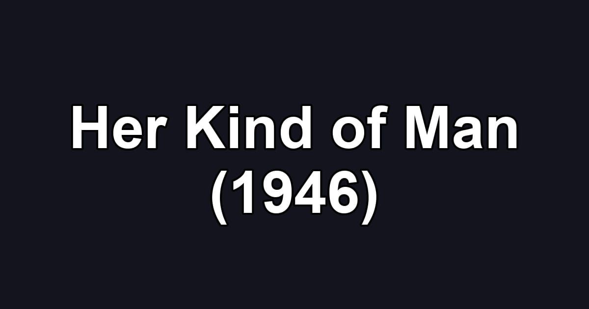 Her Kind of Man (1946)
