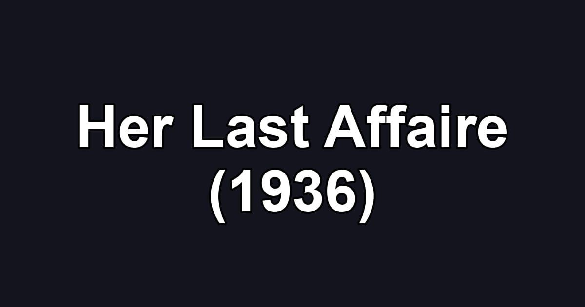 Her Last Affaire (1936)