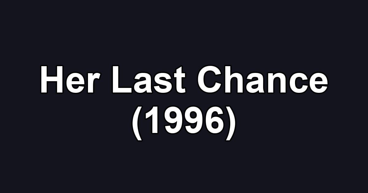 Her Last Chance (1996)