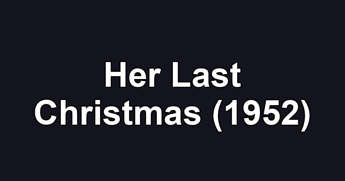 Her Last Christmas (1952)