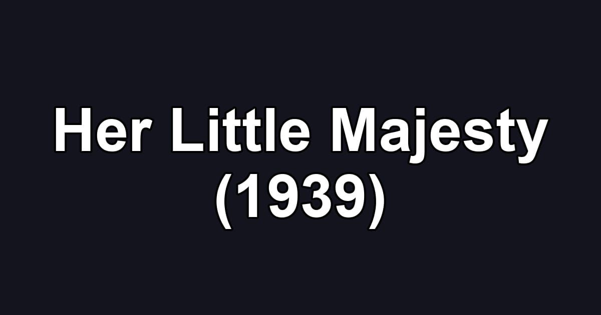 Her Little Majesty (1939)