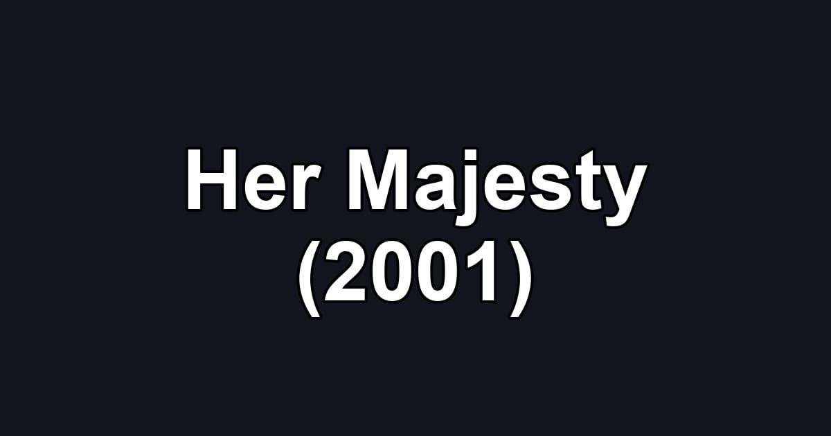 Her Majesty (2001)