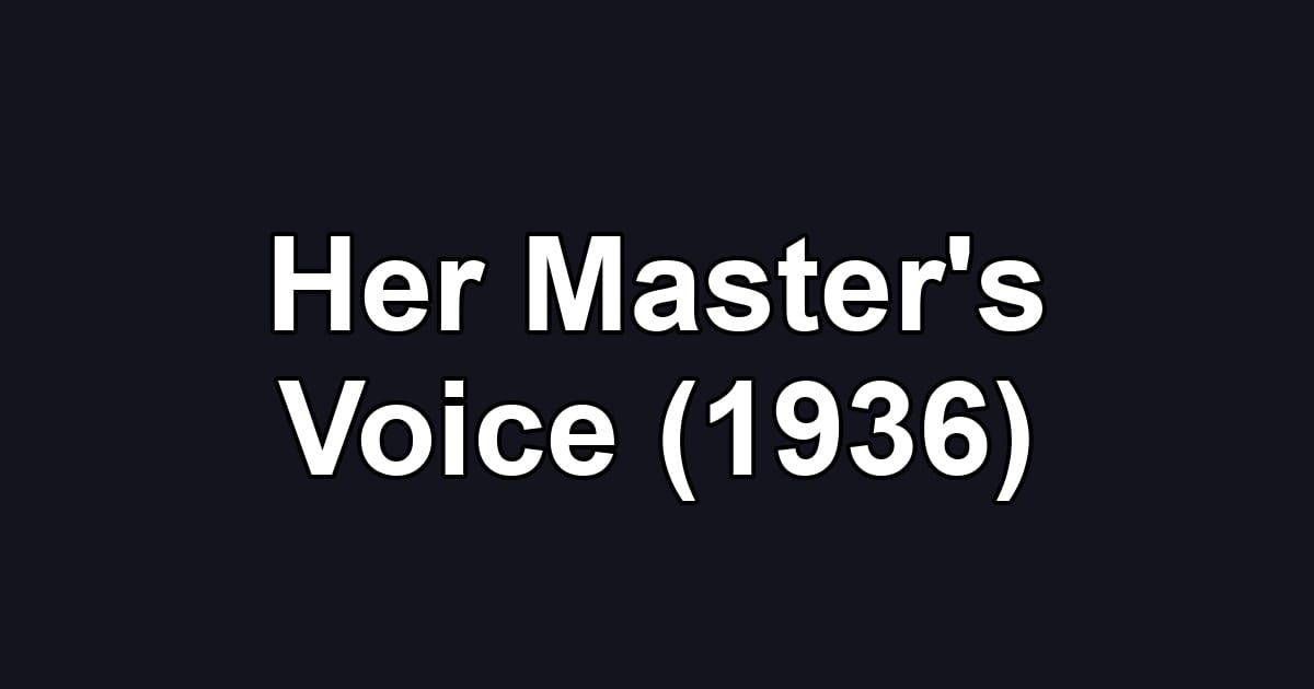 Her Master's Voice (1936)