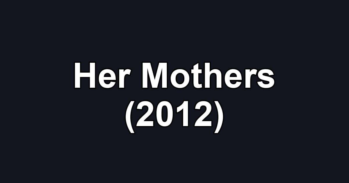 Her Mothers (2012)