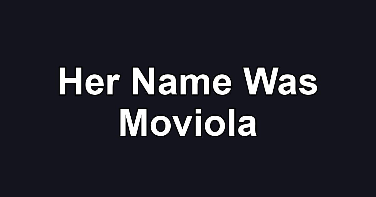 Her Name Was Moviola