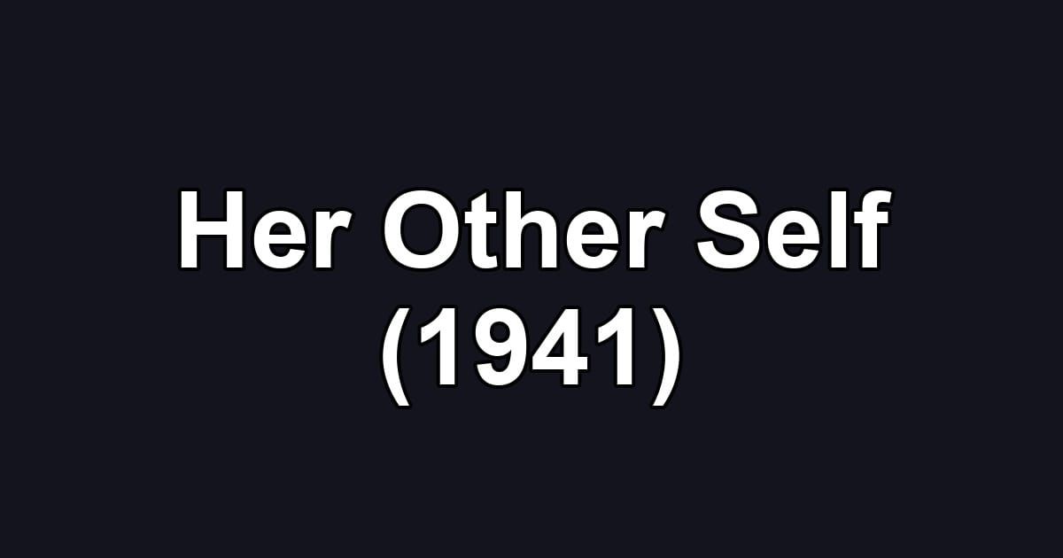 Her Other Self (1941)