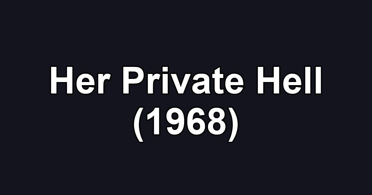 Her Private Hell (1968)
