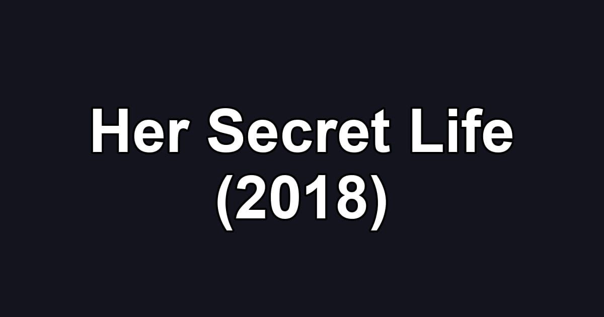 Her Secret Life (2018)