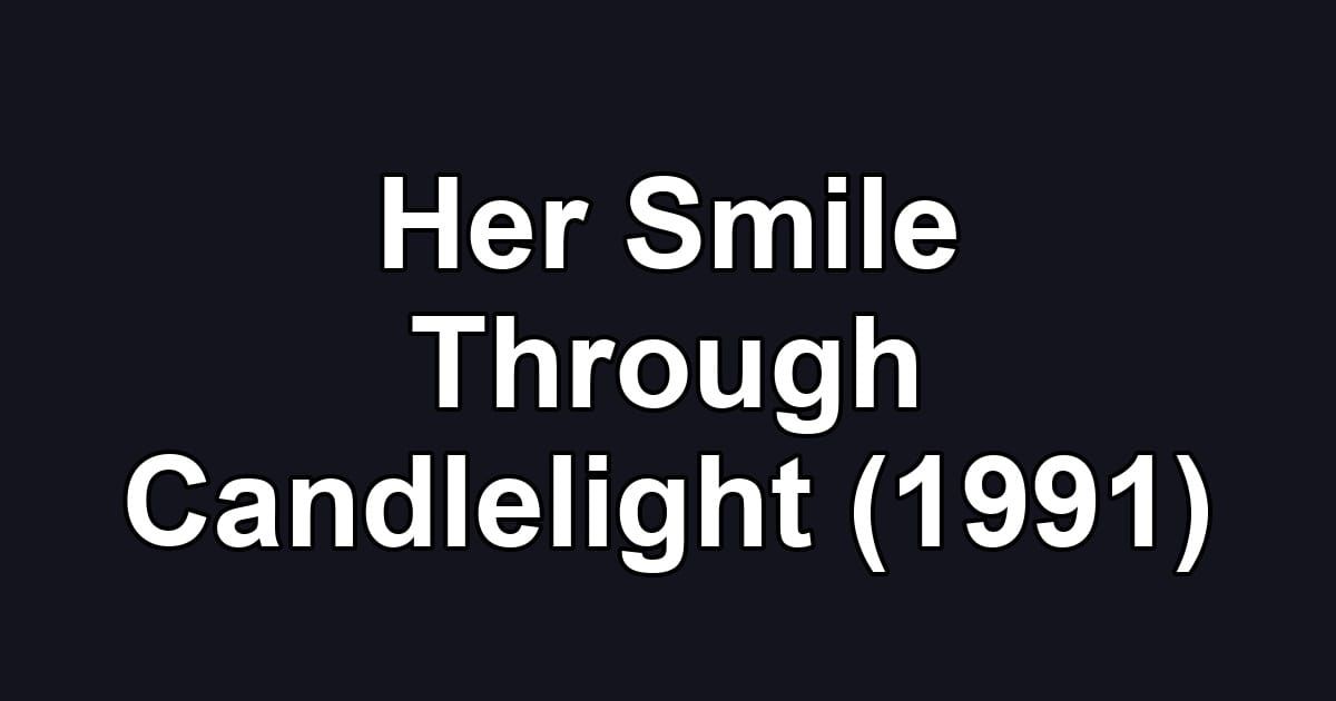 Her Smile Through Candlelight (1991)