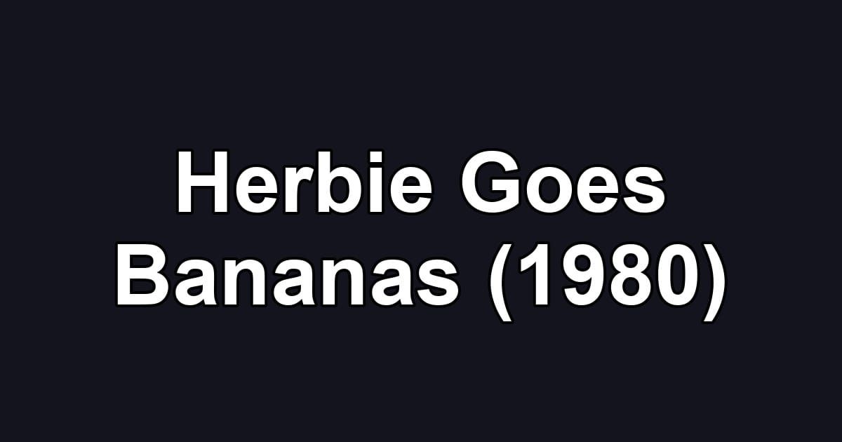 Herbie Goes Bananas (1980)