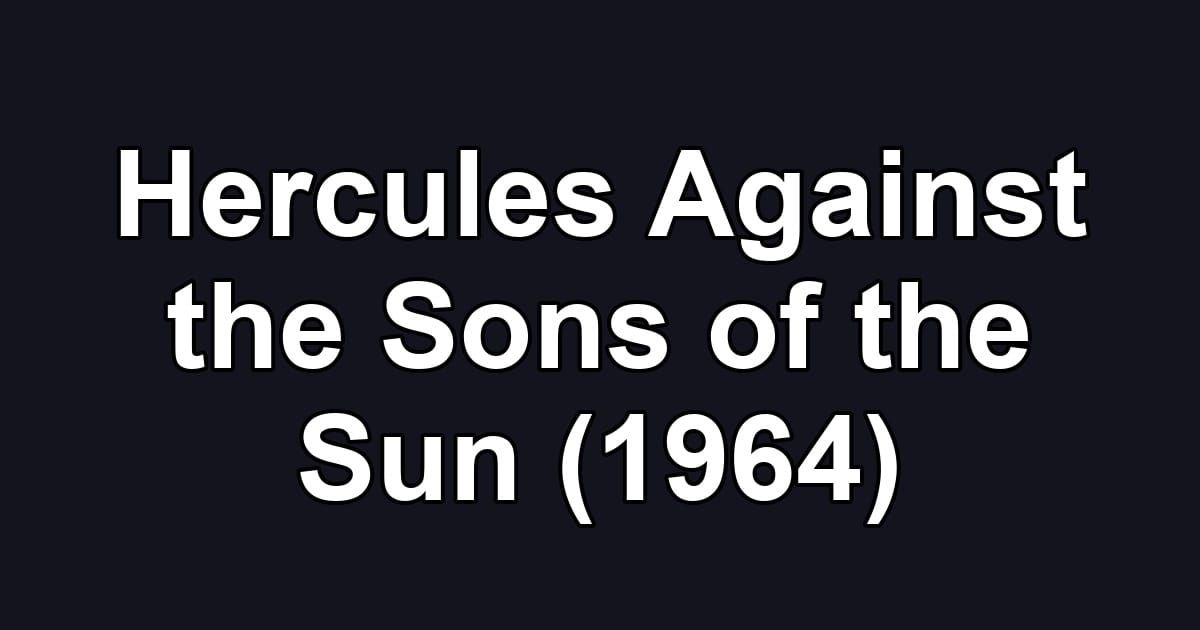 Hercules Against the Sons of the Sun (1964)