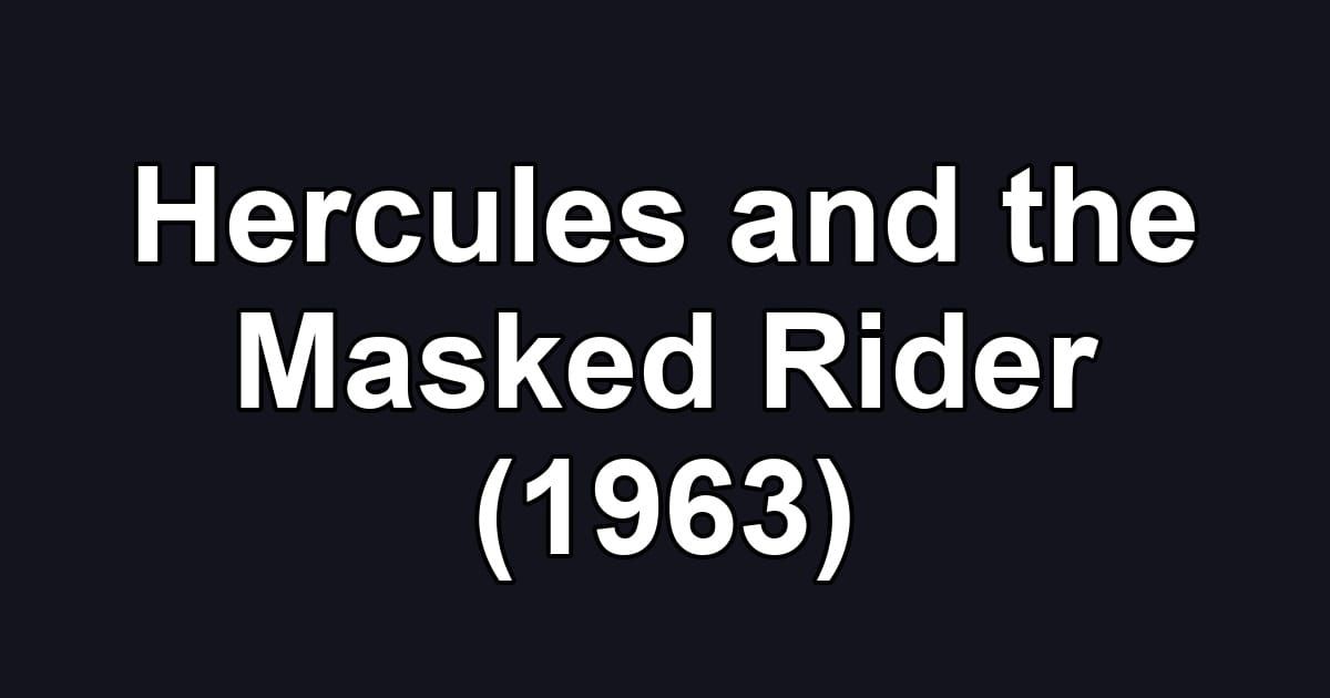 Hercules and the Masked Rider (1963)