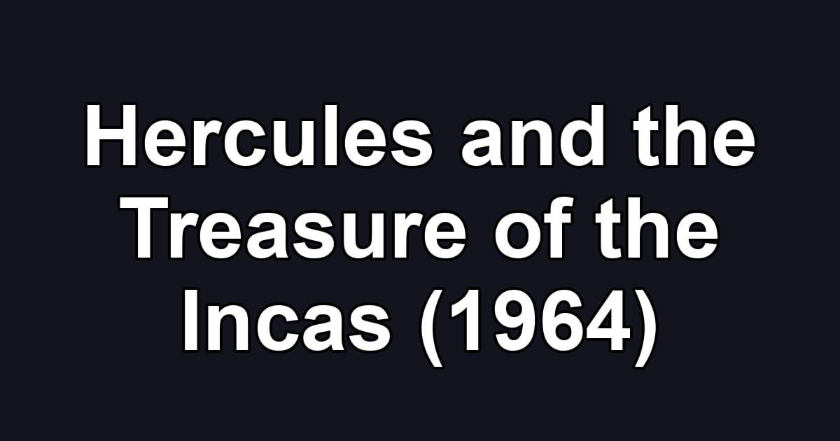 Hercules and the Treasure of the Incas (1964)