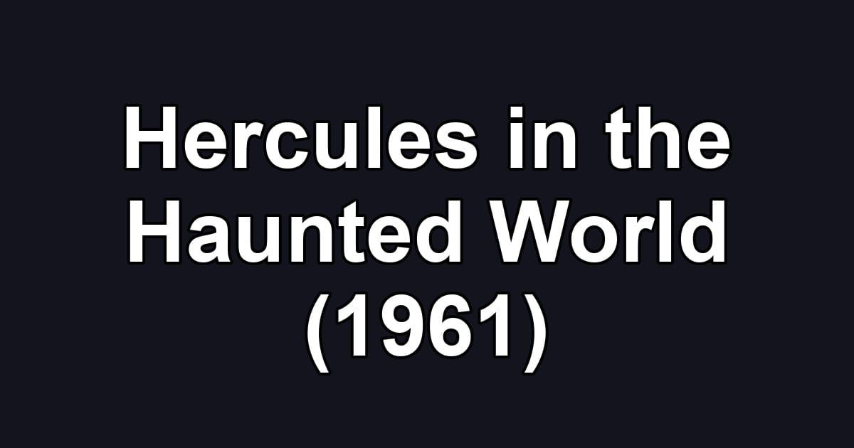 Hercules in the Haunted World (1961)