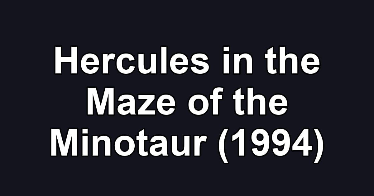 Hercules in the Maze of the Minotaur (1994)