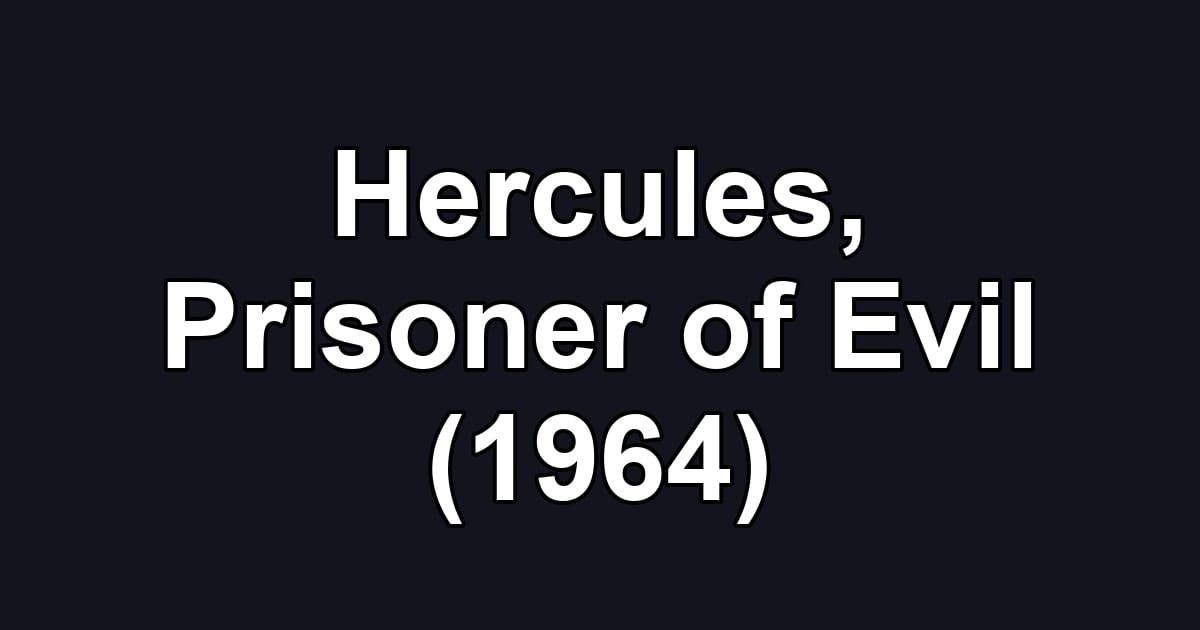Hercules, Prisoner of Evil (1964)