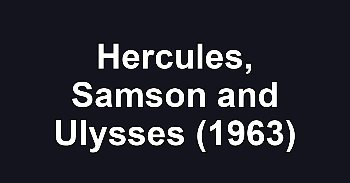 Hercules, Samson and Ulysses (1963)