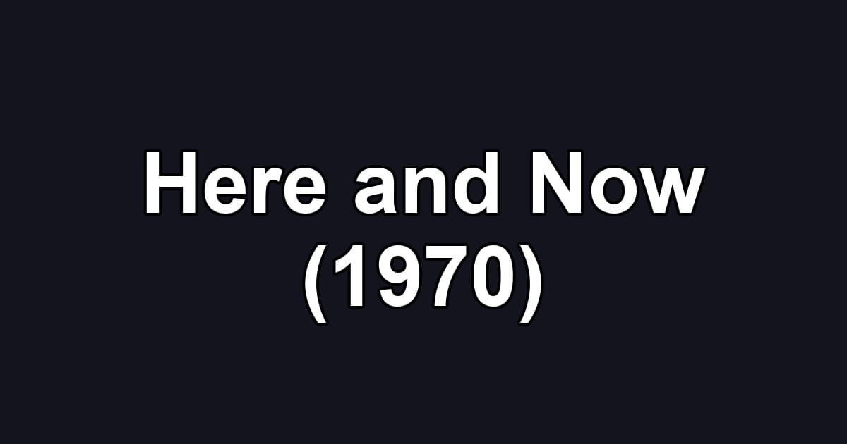 Here and Now (1970)