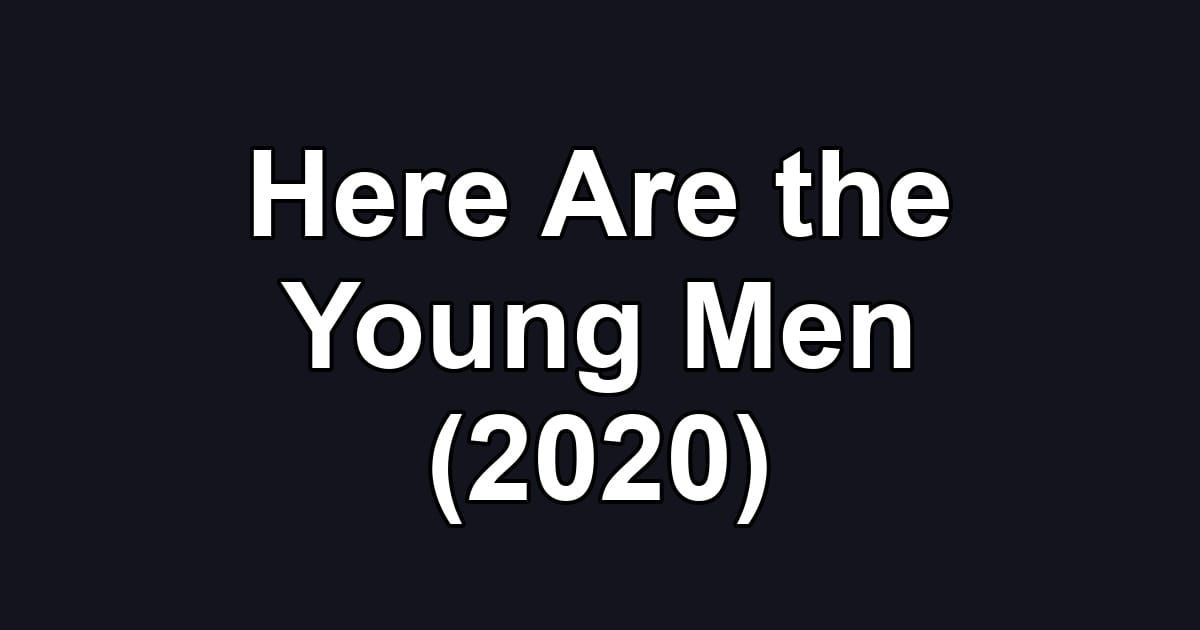 Here Are the Young Men (2020)