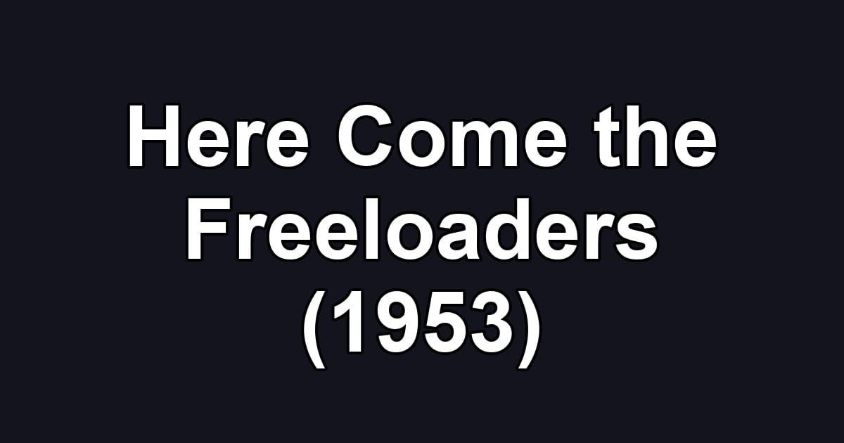 Here Come the Freeloaders (1953)