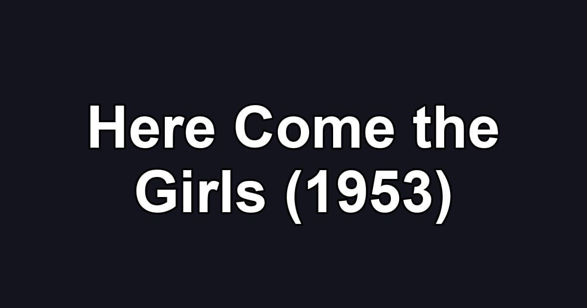 Here Come the Girls (1953)