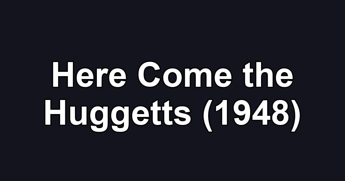 Here Come the Huggetts (1948)