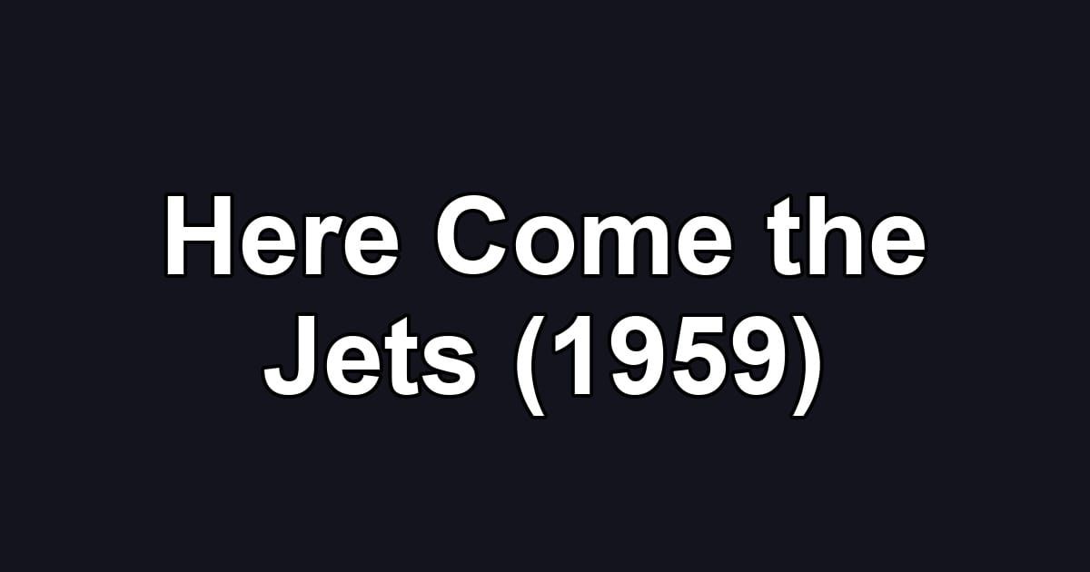 Here Come the Jets (1959)