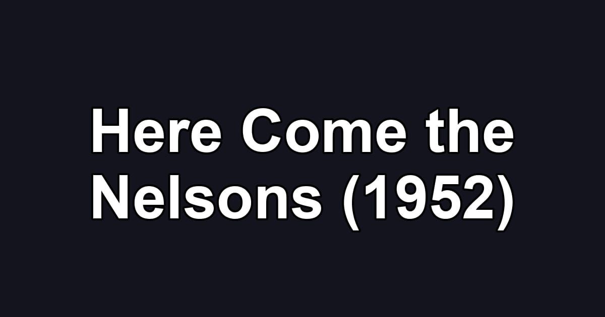 Here Come the Nelsons (1952)