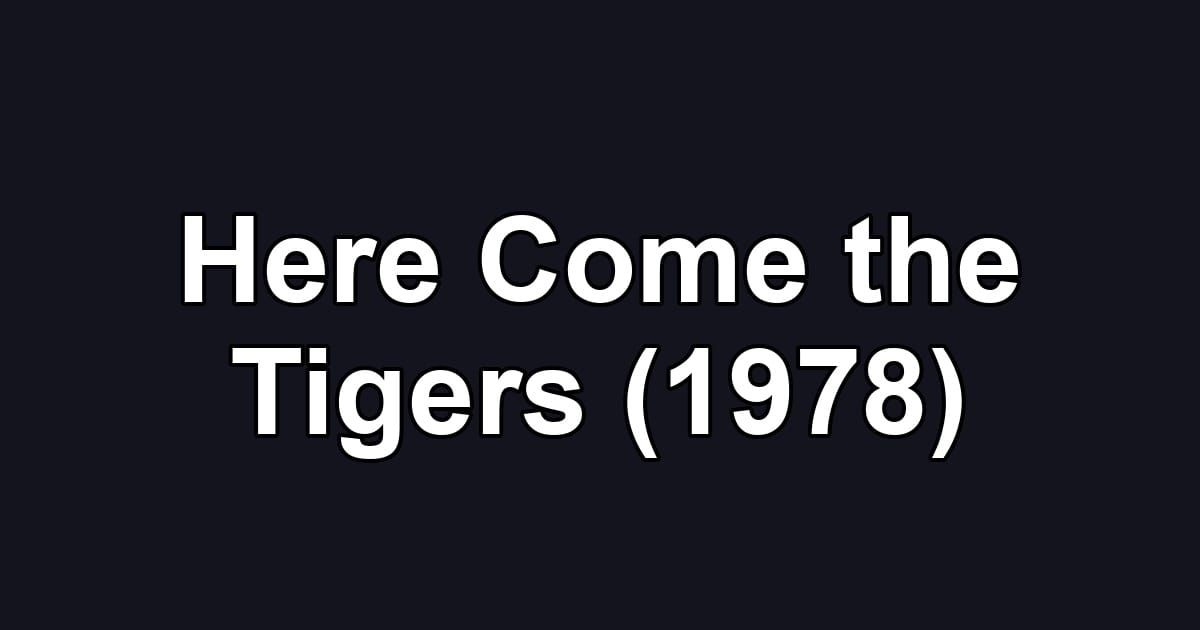 Here Come the Tigers (1978)