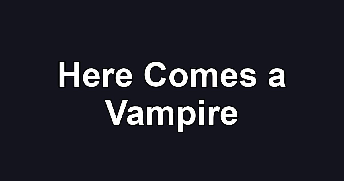 Here Comes a Vampire