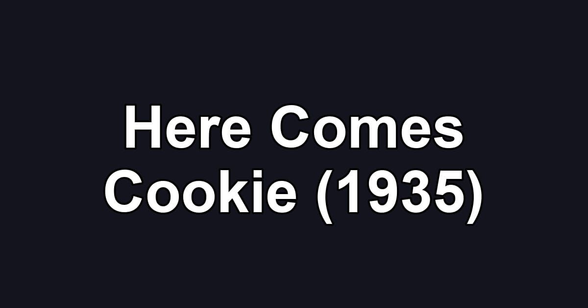 Here Comes Cookie (1935)