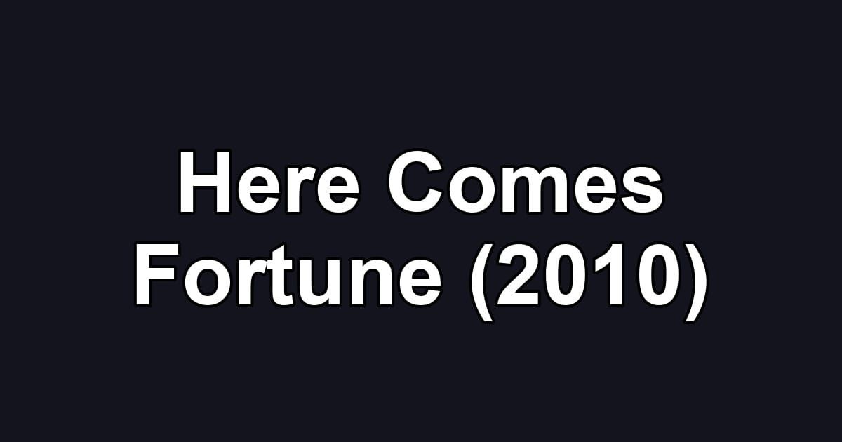 Here Comes Fortune (2010)