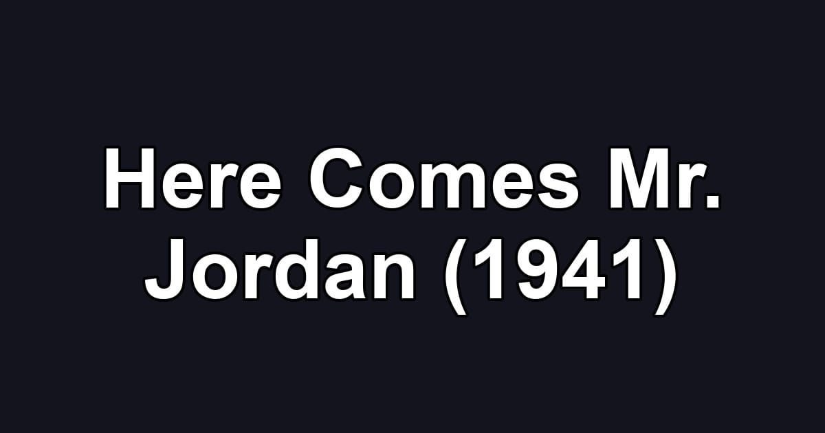 Here Comes Mr. Jordan (1941)