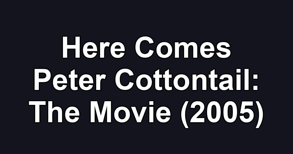 Here Comes Peter Cottontail: The Movie (2005)